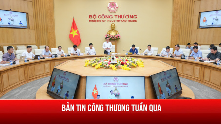 Hoạt động nổi bật của lãnh đạo Bộ Công Thương tuần qua (12/8-19/8)