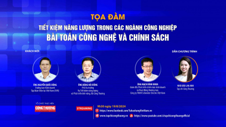 [TRỰC TUYẾN] Tiết kiệm năng lượng trong các ngành công nghiệp: Bài toán công nghệ và chính sách