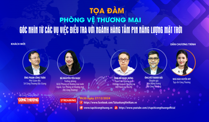 [TRỰC TUYẾN] Phòng vệ thương mại: Góc nhìn từ các vụ việc điều tra với ngành hàng tấm pin năng lượng mặt trời